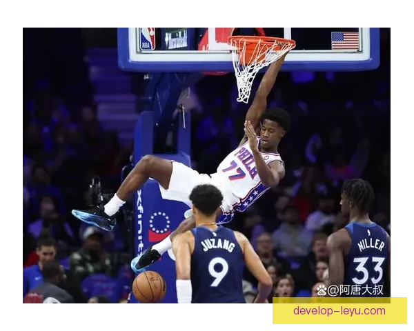 围绕NBA76人重建与冲冠之路解析球队未来格局与核心竞争力新